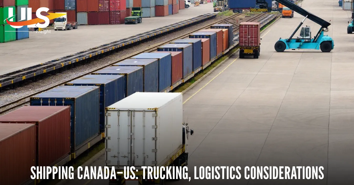Shipping Canada–US: Trucking, Logistics Considerations, and More