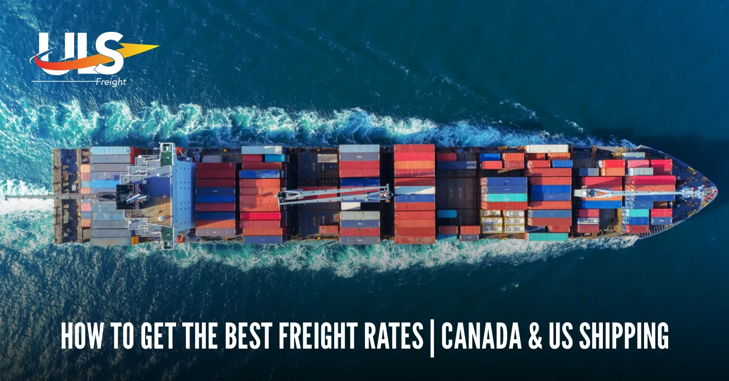How to Get the Best Freight Rates | Advanced Guide for Canada & US Shipping